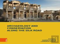 Archaeology And Conservation Along The Silk Road