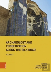 Archaeology And Conservation Along The Silk Road