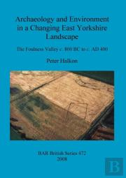 Archaeology And Environment In A Changing East Yorkshire Landscape