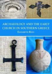 Archaeology And The Early Church In Southern Greece
