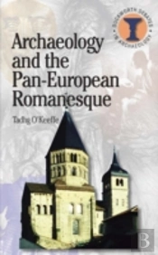 Archaeology And The Pan-European Romanesque