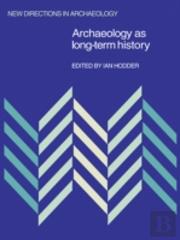 Archaeology As Long-Term History