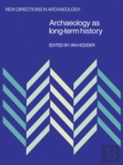 Archaeology As Long-Term History