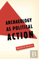Archaeology As Political Action