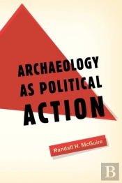 Archaeology As Political Action
