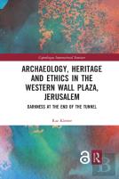 Archaeology, Heritage And Ethics In The Western Wall Plaza, Jerusalem