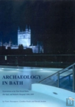 Bertrand.pt - Archaeology In Bath: Excavations At The New Royal Baths (The Spa), And Bellott'S Hospital 1998-1999