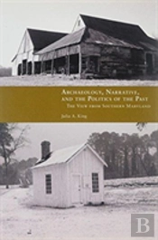 Archaeology, Narrative, And The Politics Of The Past