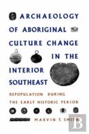 Archaeology Of Aboriginal Culture Change In The Interior Southeast
