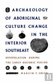 Archaeology Of Aboriginal Culture Change In The Interior Southeast