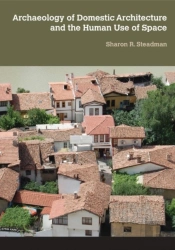 Archaeology Of Domestic Architecture And The Human Use Of Space