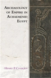 Archaeology Of Empire In Achaemenid Egypt