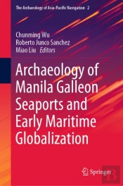Archaeology Of Manila Galleon Seaports And Early Maritime Globalization