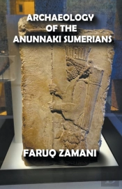 Archaeology Of The Anunnaki Sumerians