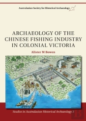 Archaeology Of The Chinese Fishing Industry In Colonial Victoria