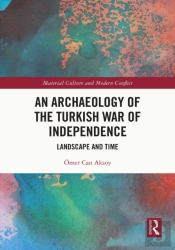 Archaeology Of The Turkish War Of Independence