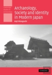 Archaeology, Society And Identity In Modern Japan