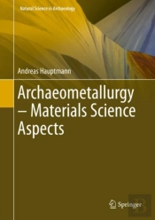 Archaeometallurgy - Materials Science Aspects