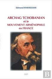 Archag Tchobanian Et Le Mouvement Armenophile En France