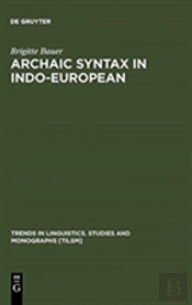 Archaic Syntax In Indo-European
