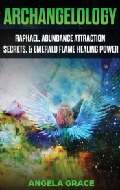 Archangelology: Raphael, Abundance Attra