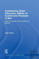 Archbishops Ralph D'Escures, William Of Corbeil And Theobald Of Bec