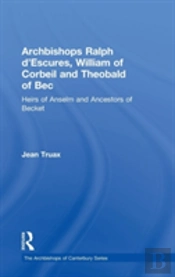 Archbishops Ralph D'Escures, William Of Corbeil And Theobald Of Bec