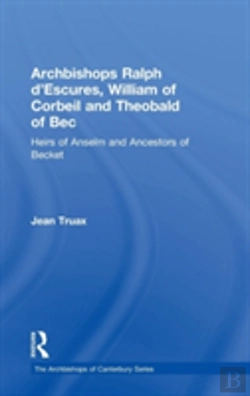 Bertrand.pt - Archbishops Ralph D'Escures, William Of Corbeil And Theobald Of Bec