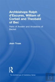 Archbishops Ralph D'Escures, William Of Corbeil And Theobald Of Bec