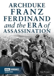 Archduke Franz Ferdinand And The Era Of Assassination