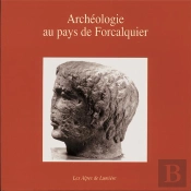 Archéologie Au Pays De Forcalquier : Radioscopie D'Un Terroir Rural
