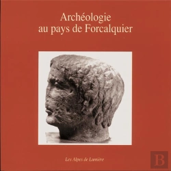 Bertrand.pt - Archéologie Au Pays De Forcalquier : Radioscopie D'Un Terroir Rural
