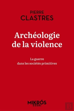 Bertrand.pt - Archéologie De La Violence : La Guerre Dans Les Societes Primitives