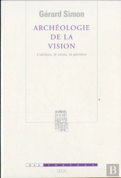 Bertrand.pt - Archeologie De La Vision. L'Optique, Le Corps, La Peinture