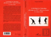 Archéologie De L'Éducation Physique Au Xx Siècle En France ; Le Corps Occulté