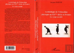 Bertrand.pt - Archéologie De L'Éducation Physique Au Xx Siècle En France ; Le Corps Occulté