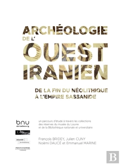 Bertrand.pt - Archéologie De L'Ouest Iranien : De La Fin Du Néolithique À L'Empire Sassanide