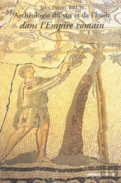 Archéologie Du Vin Et De L'Huile Dans L'Empire Romain
