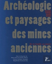 Archéologie Et Paysages Des Mines Anciennes ; De La Fouille Au Musée