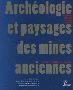 Bertrand.pt - Archéologie Et Paysages Des Mines Anciennes ; De La Fouille Au Musée