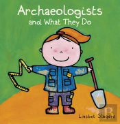 Archeologists And What They Do