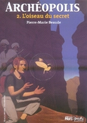 Archéopolis T.2 ; L'Oiseau Du Secret