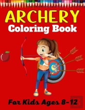 Archery Coloring Book For Kids Ages 8-12