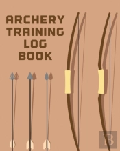 Archery Training Log Book: Sports And Ou