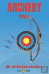 Archery Trivia 100 Multiple Choice Questions