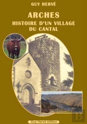 Arches : Histoire D'Un Village Du Cantal