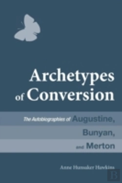 Bertrand.pt - Archetypes Of Conversion: The Autobiographies Of Augustine, Bunyan, And Merton