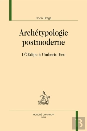 Archétypologie Postmoderne ; D'Oedipe À Umberto Eco