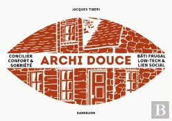 Bertrand.pt - Archi Douce : Penser La Ville Low-Tech ; Convivialité, Bio-Îlots Et Bâti Frugal