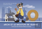Archi Et Le Mouton De Jeanne : Un Livre Pour Faire Découvrir Orléans Aux Enfants